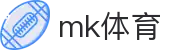 MK(体育科技有限公司)体育·官方网站